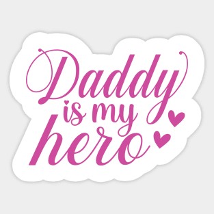 Daddy is my hero Sticker